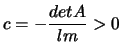 $c=-\displaystyle\frac{detA}{lm}>0$