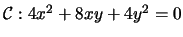 $\mathcal C:4x^2+8xy+4y^2=0$
