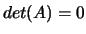 $det(A)=0$