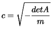 $c=\displaystyle\sqrt{-\frac{det A}{m}}$