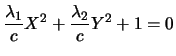 $\displaystyle\frac{\lambda_1}{c}X^2+\frac{\lambda_2}{c}Y^2+1=0$
