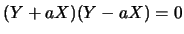 $(Y+aX)(Y-aX)=0$