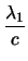 $\displaystyle\frac{\lambda_1}{c}$