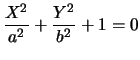 $\displaystyle\frac{X^2}{a^2}+\frac{Y^2}{b^2}+1=0$