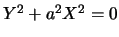 $Y^2+a^2X^2=0$