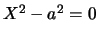 $X^2-a^2=0$