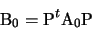 \begin{displaymath}\mathrm B_0=\mathrm{P}^t\mathrm A_0\mathrm{P}\end{displaymath}