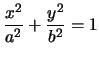 $\displaystyle\frac{x^2}{a^2}+\frac{y^2}{b^2}=1$