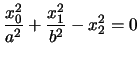 $\displaystyle\frac{x_0^2}{a^2}+\frac{x_1^2}{b^2}-x_2^2=0$