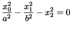 $\displaystyle\frac{x_0^2}{a^2}-\frac{x_1^2}{b^2}-x_2^2=0$