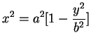 \begin{displaymath}
x^{2}=a^{2}[1-\displaystyle\frac{y^{2}}{b^{2}}]
\end{displaymath}