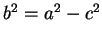 $b^{2}=a^{2}-c^{2}$