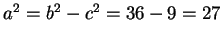 $a^{2}=b^{2}-c^{2}=36-9=27$