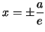$\displaystyle x=\pm \frac{a}{e}$