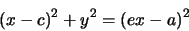 \begin{displaymath}
(x-c)^{2}+y^{2}=(ex-a)^{2}
\end{displaymath}