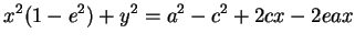 \begin{displaymath}
x^{2}(1-e^{2})+y^{2}=a^{2}-c^{2}+2cx-2eax
\end{displaymath}