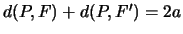 $d(P,F)+d(P,F')=2a$