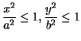 $\displaystyle\frac{x^{2}}{a^{2}}\leq1 , \frac{y^{2}}{b^{2}}\leq1
$