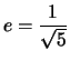 $\displaystyle e=\frac{1}{\sqrt{5}}$