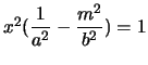 $x^{2}\displaystyle(\frac{1}{a^{2}}-\frac{m^{2}}{b^{2}})=1$