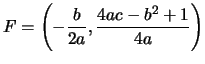 $\displaystyle F=\left(-\frac{b}{2a},\frac{4ac-b^2+1}{4a}\right)$