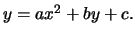 $y=ax^{2}+by+c.$