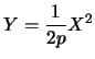 $\displaystyle Y=\frac{1}{2p}X^2$