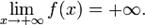 \lim_{x\to+\infty}f(x) = +\infty. 