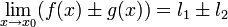 \lim_{x \to x_0}(f(x) \pm g(x)) = l_1 \pm l_2 