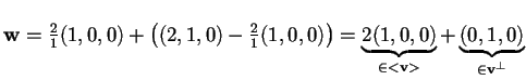 $\mathbf{w}= \frac{2}{1}(1,0,0)+ \big( (2,1,0)-\frac{2}{1} (1,0,0) \big)= \underbrace{2(1,0,0)}_{\in <\mathbf{v}>}+\underbrace{(0,1,0)}_{\in \mathbf{v}^{\perp}}$