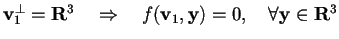 $\mathbf{v}_{1}^{\perp}= \mathbf{R}^3 \quad \Rightarrow \quad f(\mathbf{v}_{1},\mathbf{y})=0, \quad \forall \mathbf{y} \in \mathbf{R}^3$