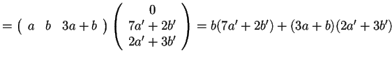 $=
\begin{array}({ccc})
a & b & 3a+b
\end{array}
\begin{array}({c})
0\\
7a'+2b'\\
2a'+3b'
\end{array}
= b(7a'+2b')+(3a+b)(2a'+3b')$