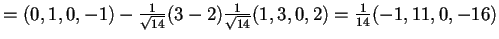 $=(0,1,0,-1)-\frac{1}{\sqrt{14}}(3-2)\frac{1}{\sqrt{14}}(1,3,0,2)=\frac{1}{14}(-1,11,0,-16)$