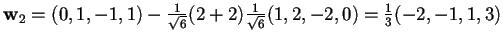 $\mathbf{w}_{2}=(0,1,-1,1)-\frac{1}{\sqrt{6}}(2+2)\frac{1}{\sqrt{6}}(1,2,-2,0)=\frac{1}{3}(-2,-1,1,3)$