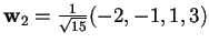 $\mathbf{w}_{2}=\frac{1}{\sqrt{15}}(-2,-1,1,3)$