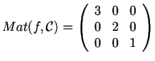 $Mat(f,\mathcal{C})=\begin{array}({ccc})
3 & 0 & 0\\
0 & 2 & 0\\
0 & 0 & 1
\end{array}$