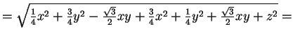 $=\sqrt{\frac{1}{4}x^2+\frac{3}{4}y^2-\frac{\sqrt{3}}{2}xy+\frac{3}{4}x^2+\frac{1}{4}y^2+\frac{\sqrt{3}}{2}xy+z^2}=$