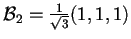 $\mathcal{B}_{2}=\frac{1}{\sqrt{3}}(1,1,1)$