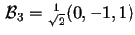 $\,\mathcal{B}_{3}=\frac{1}{\sqrt{2}}(0,-1,1)$