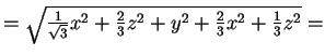 $=\sqrt{\frac{1}{\sqrt{3}}x^2+\frac{2}{3}z^2+y^2+\frac{2}{3}x^2+\frac{1}{3}z^2}=$
