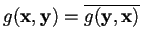 $g(\mathbf{x},\mathbf{y})=\overline{g(\mathbf{y},\mathbf{x})}$