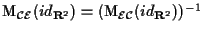 $\mathrm{M}_{\mathcal{C}\mathcal{E}}(id_{\mathbf{R}^2})=(\mathrm{M}_{\mathcal{E}\mathcal{C}}(id_{\mathbf{R}^2}))^{-1}$