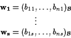 \begin{displaymath}\begin{array}{c}\mathbf{w_1}=(b_{11},\ldots,b_{n1})_{\mathcal...
...\
\mathbf{w_s}=(b_{1s},\ldots,b_{ns})_{\mathcal{B}}\end{array}\end{displaymath}