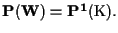$\mathbf{P(W)} = \mathbf{P^1}(\mathrm{K}).$