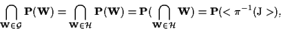 \begin{displaymath}\bigcap_{\small {\mathbf{W} \in \mathcal{G}}} \mathbf{P(W)} =...
...\mathcal{H}}} \mathbf{W}) = \mathbf{P}(<\pi^{-1} (\mathrm{J}>),\end{displaymath}