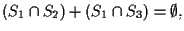 $(S_1 \cap S_2)+(S_1 \cap S_3) = \emptyset,$