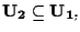 $\mathbf{U_2} \subseteq \mathbf{U_1},$
