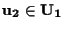 $\mathbf{u_2} \in \mathbf{U_1}$