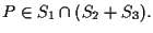 $P \in S_1 \cap (S_2 +S_3).$
