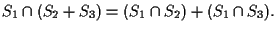 $S_1 \cap (S_2 +S_3)=(S_1 \cap S_2) + (S_1 \cap S_3).$